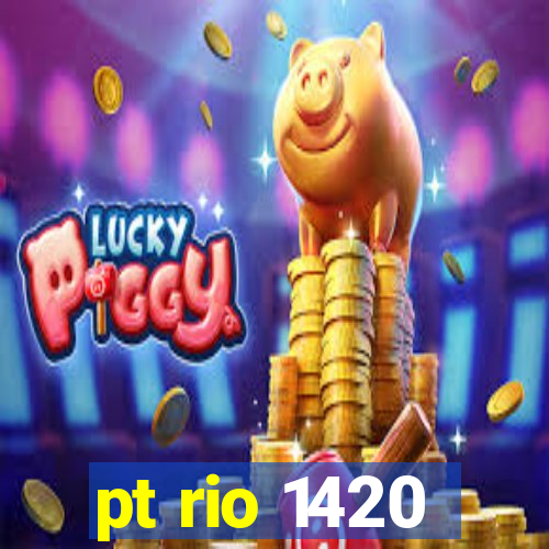 pt rio 1420